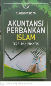 Akuntansi perbankan islam teori dan praktik