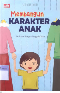 Membangun Karakter Anak : Anak dari Bangun Hingga Ia Tidur