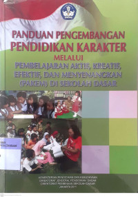 Panduan Pengembangan Pendidikan Karakter Melalui Pembelajaran Aktif, Kreatif, Efektif dan Menyenangkan (Pakem) di Sekolah Dasar