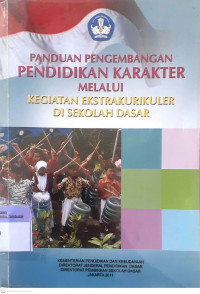 Panduan Pengembangan Pendidikan Karakter Melalui Kegiatan Ekstrakurikuler di Sekolah Dasar