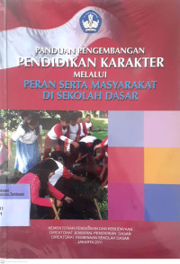 Panduan Pengembangan Pendidikan Karakter Melalui Peran Serta Masyarakat di Sekolah Dasar