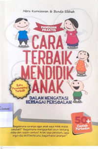 Cara Terbaik Mendidik Anak : Dalam MengatasiBerbagai Persoalan