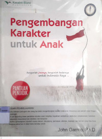 Pengembangan Karakter Untuk Anak : Bangun Jiwanya, Bangunlah Badannya Untuk Indonesia Raya