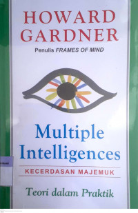 Multiple Intelligences : Memaksimalkan Potensi & Kecerdasan Individu dari Masa Kanak-kanak Hingga Dewasa