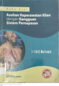 Buku ajar; asuhan keperawatan klien dengan gangguan sistem pernafasan
