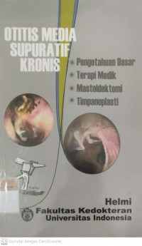 Otitis media supuratif kronis: pengetahuan dasar terapi medik mastoidek tomi timpanoplasti