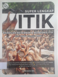 Super lengkap itik: Panduan beternak & berbisnis itik dari hulu hingga hilir