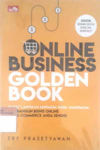 Online business golden book; empat langkah minimum hasil maksimum membangun bisnis online dan e-commerce anda sendiri