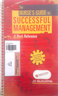 The Nurse's Guide to Successful Management A Desk Reference