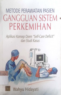 Metode perawatan pasien gangguan sistem perkemihan: aplikasi konsep orem