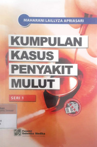 Kumpulan kasus penyakit mulut seri 1