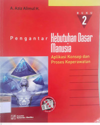 Pengantar kebutuhan dasar manusia:aplikasi konsep dan proses keperawatan buku 2