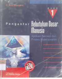 Pengantar kebutuhan dasar manusia:aplikasi konsep dan proses keperawatan buku 1