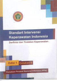 Standar Intervensi keperawatan Indonesia: Defenisi dan tindakan keperawatan