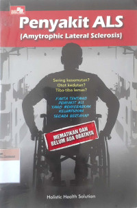 Penyakit ALS (Amytrophic Lateral Sclerosis)