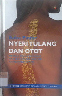 Buku pintar nyeri tulang dan otot: petunjuk lengkap perawatan seluruh persendian otot, dan tulang punggung anda