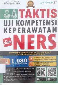 Taktis uji kompetensi keperawatan ners; berpedoman pada blueprint uji kompetensi dikti