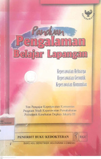 Panduan pengalaman belajar lapangan: keperawatan keluarga, keperawatan georonti, keperawatan komunitas