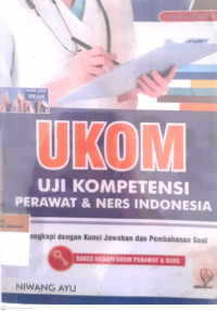 Ukom : uji kompetensi perawatan & ners indonesia