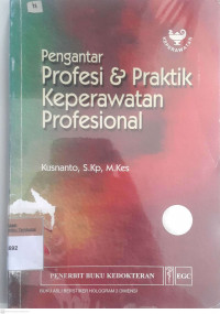 Pengantar profesi & praktik keperawatan profesional