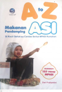 A to z makanan pendamping asi si kecil sehat dan cerdas berkat mp-asi rumahan