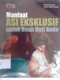 Manfaat asi eksklusif untuk buah hati anda