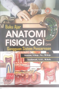 Buku ajar anatomi fisiologi dan gangguan pencernaan