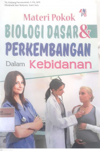 Materi pokok biologi dasar & perkembangan dalam kebidanan