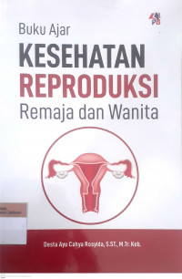 Buku ajar kesehatan reproduksi remaja dan wanita