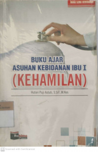 Buku ajar asuhan kebidanan ibu I (kehamilan)
