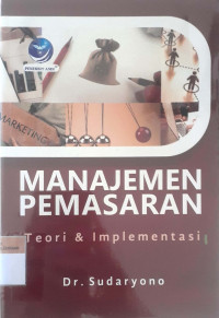 Manajemen pemasaran: Teori & implementasi