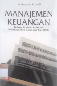 Manajemen keuangan: Berbasis balanced scorecard pendekatan teori, kasus, dan riset bisnis