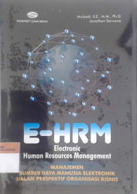 E-HRM Electronic human resources management ; manajemen sumber daya manusia elektronik dalam perspektif organisasi bisnis