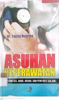 Asuhan keperawatan: maternitas, anak, bedah dan penyakit dalam