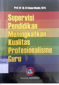 Supervisi Pendidikan Meningkatkan Kualitas Profesionalisme Guru