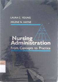 Nursing Administration From Concepts to Practice