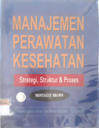 Manajemen Perawatan Kesehatan Strategi, Struktur & Prosesn