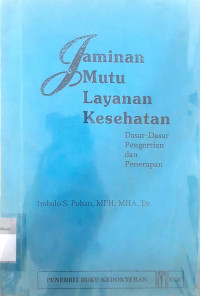 Jaminan Mutu Layanan Kesehatan Dasar-dasar Pengertian dan Penerapan