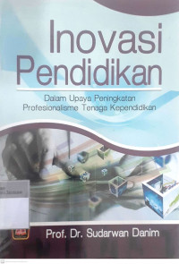 Inovasi pendidikan: Dalam upaya peningkatan profesionalisme tenaga kependidikan