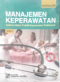 Manajemen keperawatan: Aplikasi dalam praktik keperawatan profesional