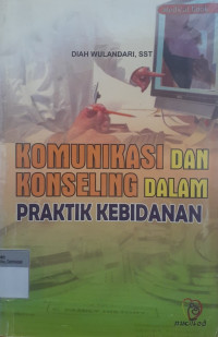 Komunikasi dan konseling dalam praktik kebidanan