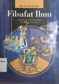 Filsafat Ilmu Mengurai Ontologi,Epistemologi dan Aksiologi Pengatahuan