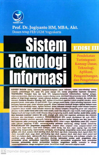 Sistem teknologi informasi pendekatan terintegrasi: konsep dasar, teknologi, aplikasi, pengembangan, dan pengelolaan