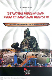 Strategi Persaingan Pada Lingkungan Industri: Dari sudut pandang teori modern dan strategi perang sun tzu
