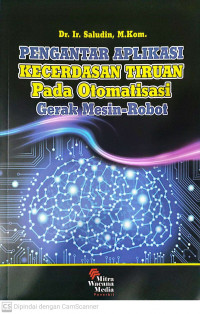 Pengantar Aplikasi Kecerdasan Tiruan pada Otomatisasi  Gerak Mesin-robot