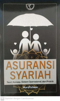 Asuransi Syariah ; teori,konsep, sistem operasional dan praktik