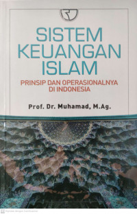 Sistem keuangan islam ; prinsip dan operasionalnya di indonesia