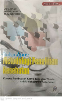 Buku ajar : metodelogi penelitian kesehtan kosep pembuatan karja tulis dan thesis untuk mahasiswa kesehatan