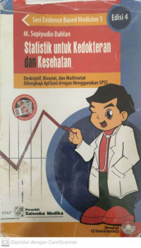 Statistik untuk kedokteran dan kesehatan: deskriptif, bivariat dan multivariat dilengkapi aplikasi dengan menggunakan spss