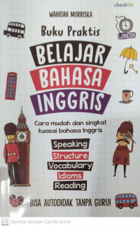 Buku praktis belajr bahasa inggris cara mudah dan singkat kuasai bahasa inggris speaking, structure, vocabulary, idioms, reading bisa autodidak tanpa guru!